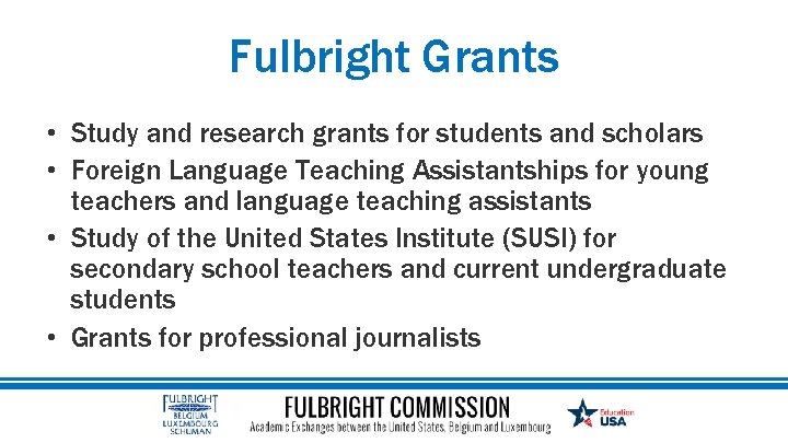 Fulbright Grants • Study and research grants for students and scholars • Foreign Language