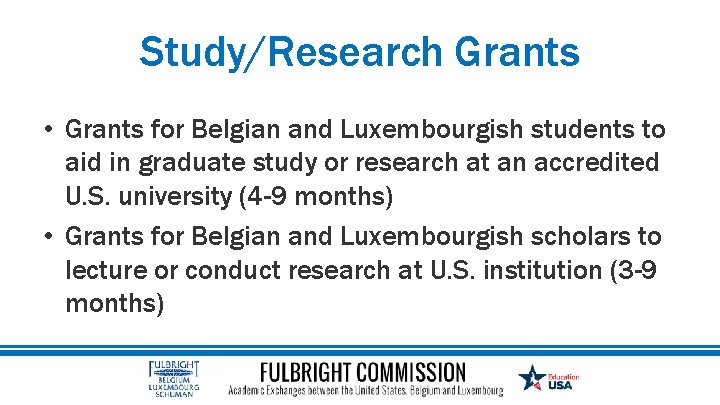 Study/Research Grants • Grants for Belgian and Luxembourgish students to aid in graduate study