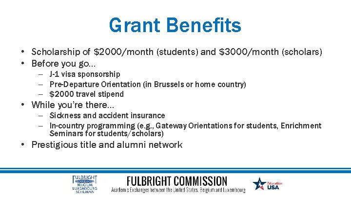 Grant Benefits • Scholarship of $2000/month (students) and $3000/month (scholars) • Before you go…
