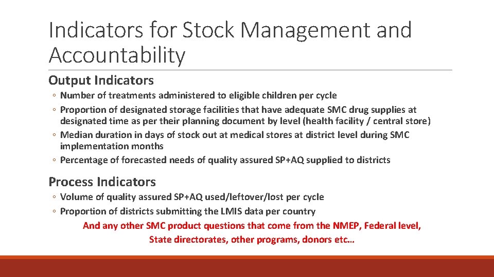 Indicators for Stock Management and Accountability Output Indicators ◦ Number of treatments administered to