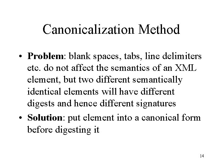 Canonicalization Method • Problem: blank spaces, tabs, line delimiters etc. do not affect the