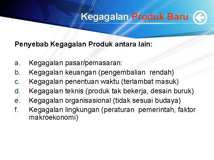 Kegagalan Produk Baru Penyebab Kegagalan Produk antara lain: a. b. c. d. e. f.