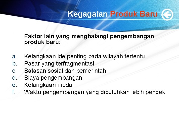 Kegagalan Produk Baru Faktor lain yang menghalangi pengembangan produk baru: a. b. c. d.