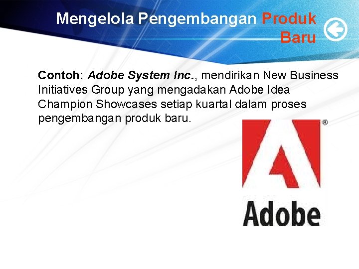 Mengelola Pengembangan Produk Baru Contoh: Adobe System Inc. , mendirikan New Business Initiatives Group