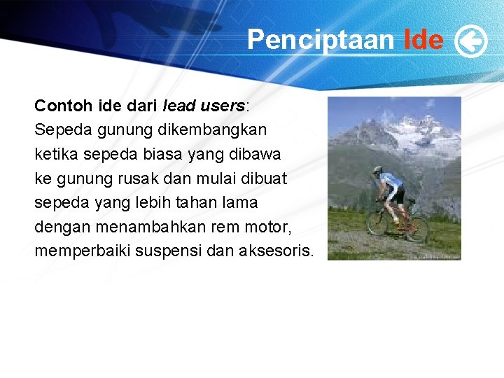 Penciptaan Ide Contoh ide dari lead users: Sepeda gunung dikembangkan ketika sepeda biasa yang Penciptaan Ide Contoh ide dari lead users: Sepeda gunung dikembangkan ketika sepeda biasa yang