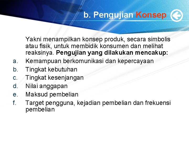 b. Pengujian Konsep a. b. c. d. e. f. Yakni menampilkan konsep produk, secara b. Pengujian Konsep a. b. c. d. e. f. Yakni menampilkan konsep produk, secara