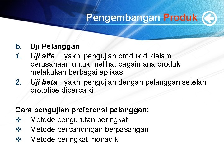 Pengembangan Produk b. 1. 2. Uji Pelanggan Uji alfa : yakni pengujian produk di Pengembangan Produk b. 1. 2. Uji Pelanggan Uji alfa : yakni pengujian produk di