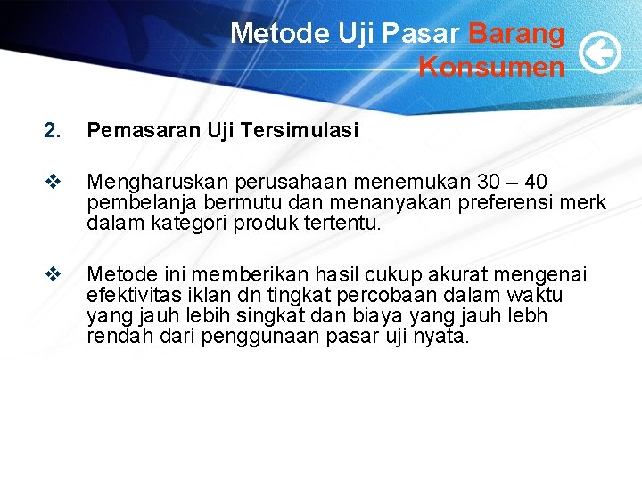 Metode Uji Pasar Barang Konsumen 2. Pemasaran Uji Tersimulasi v Mengharuskan perusahaan menemukan 30