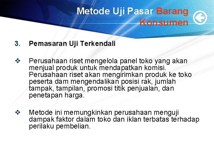 Metode Uji Pasar Barang Konsumen 3. Pemasaran Uji Terkendali v Perusahaan riset mengelola panel Metode Uji Pasar Barang Konsumen 3. Pemasaran Uji Terkendali v Perusahaan riset mengelola panel