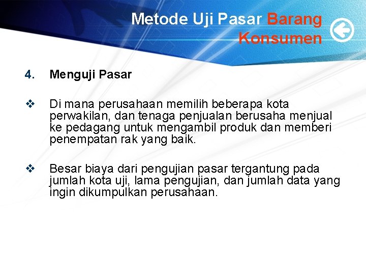 Metode Uji Pasar Barang Konsumen 4. Menguji Pasar v Di mana perusahaan memilih beberapa