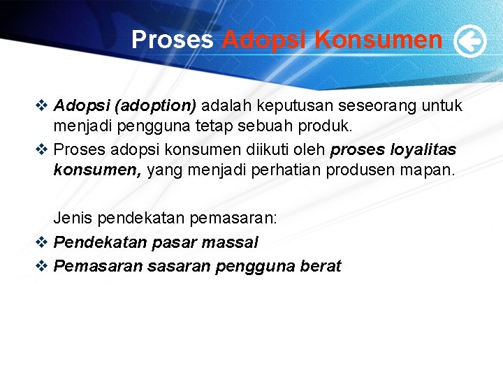 Proses Adopsi Konsumen v Adopsi (adoption) adalah keputusan seseorang untuk menjadi pengguna tetap sebuah