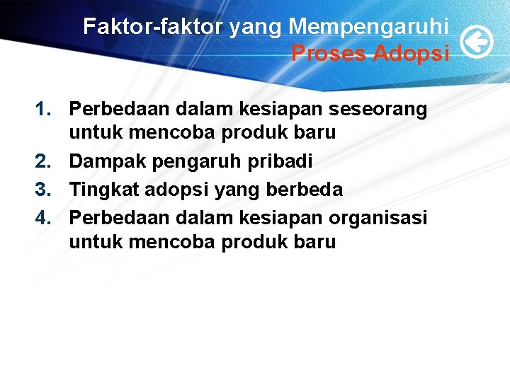 Faktor-faktor yang Mempengaruhi Proses Adopsi 1. Perbedaan dalam kesiapan seseorang untuk mencoba produk baru Faktor-faktor yang Mempengaruhi Proses Adopsi 1. Perbedaan dalam kesiapan seseorang untuk mencoba produk baru