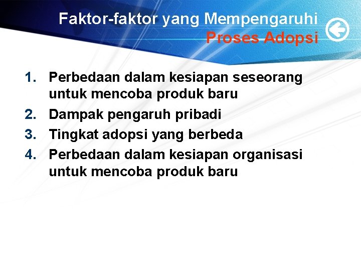 Faktor-faktor yang Mempengaruhi Proses Adopsi 1. Perbedaan dalam kesiapan seseorang untuk mencoba produk baru