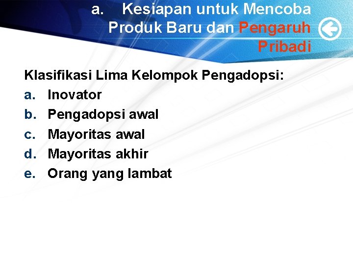 a. Kesiapan untuk Mencoba Produk Baru dan Pengaruh Pribadi Klasifikasi Lima Kelompok Pengadopsi: a. a. Kesiapan untuk Mencoba Produk Baru dan Pengaruh Pribadi Klasifikasi Lima Kelompok Pengadopsi: a.