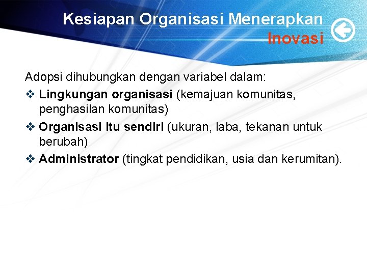 Kesiapan Organisasi Menerapkan Inovasi Adopsi dihubungkan dengan variabel dalam: v Lingkungan organisasi (kemajuan komunitas,