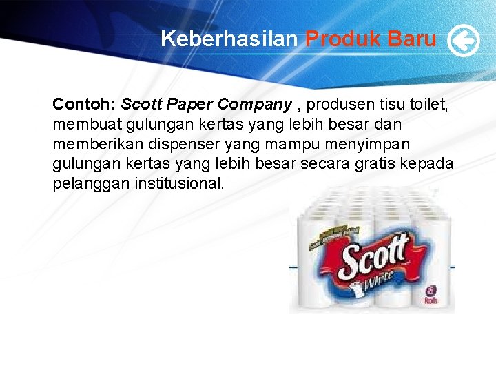 Keberhasilan Produk Baru Contoh: Scott Paper Company , produsen tisu toilet, membuat gulungan kertas