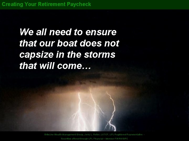 Creating Your Retirement Paycheck We all need to ensure that our boat does not