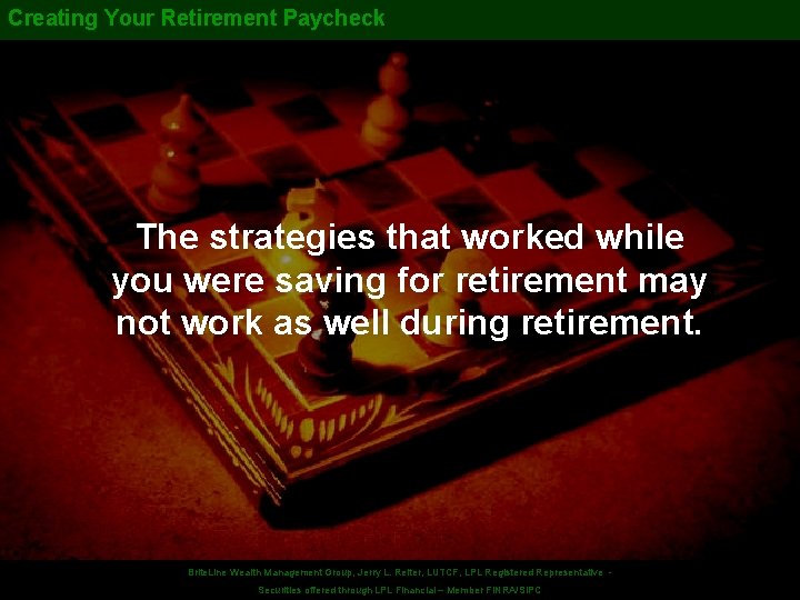 Creating Your Retirement Paycheck The strategies that worked while you were saving for retirement