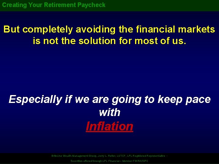 Creating Your Retirement Paycheck But completely avoiding the financial markets is not the solution