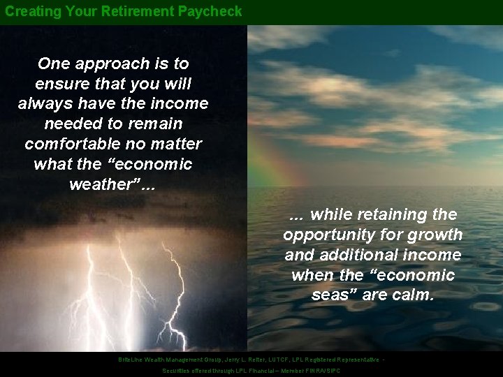 Creating Your Retirement Paycheck One approach is to ensure that you will always have