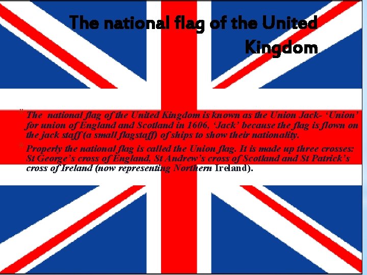 The national flag of the United Kingdom * The national flag of the United