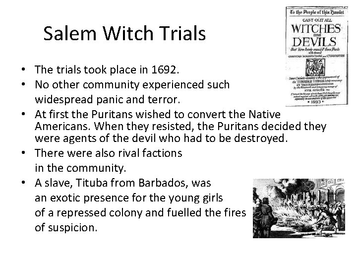 Salem Witch Trials • The trials took place in 1692. • No other community