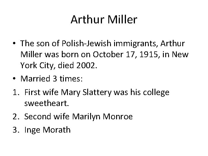 Arthur Miller • The son of Polish-Jewish immigrants, Arthur Miller was born on October