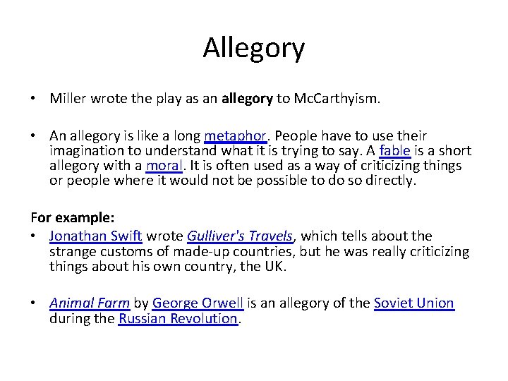 Allegory • Miller wrote the play as an allegory to Mc. Carthyism. • An