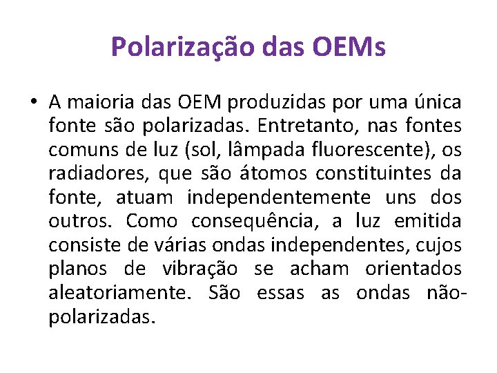 Polarização das OEMs • A maioria das OEM produzidas por uma única fonte são