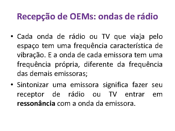 Recepção de OEMs: ondas de rádio • Cada onda de rádio ou TV que