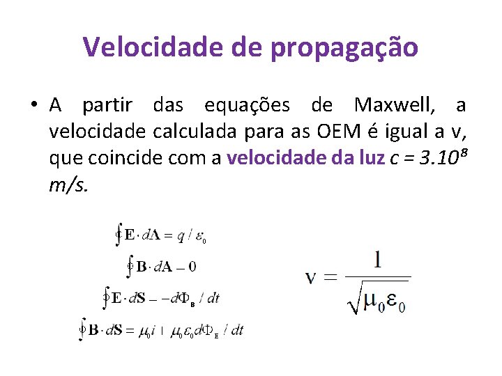 Velocidade de propagação • A partir das equações de Maxwell, a velocidade calculada para