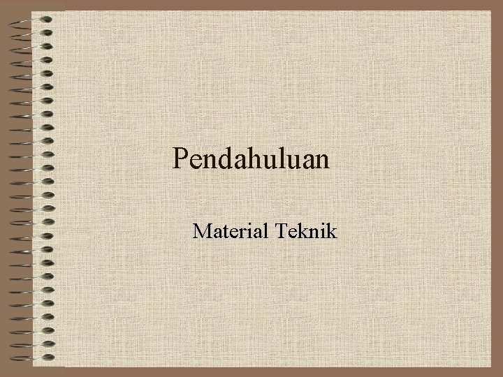Pendahuluan Material Teknik 