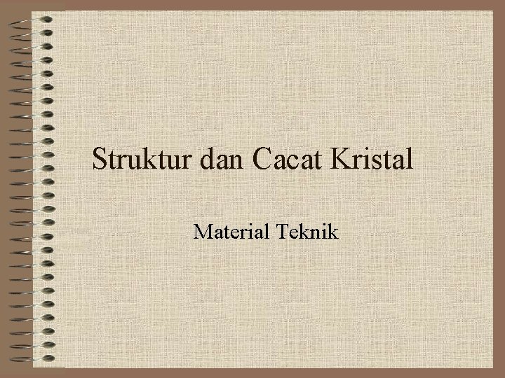 Struktur dan Cacat Kristal Material Teknik 