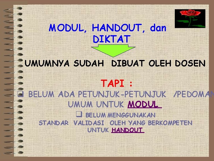 MODUL, HANDOUT, dan DIKTAT UMUMNYA SUDAH DIBUAT OLEH DOSEN TAPI : q BELUM ADA