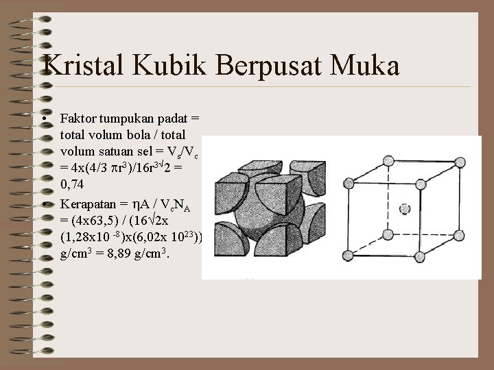 Kristal Kubik Berpusat Muka • Faktor tumpukan padat = total volum bola / total