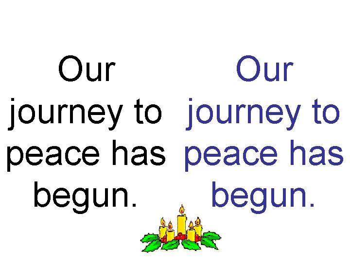 Our journey to peace has begun. 