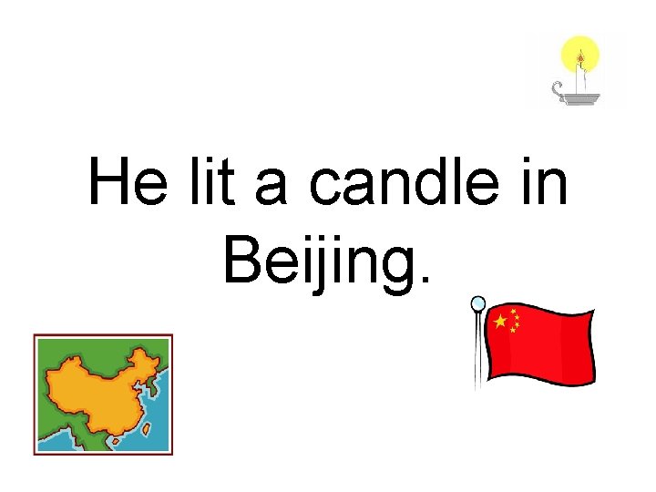 He lit a candle in Beijing. 