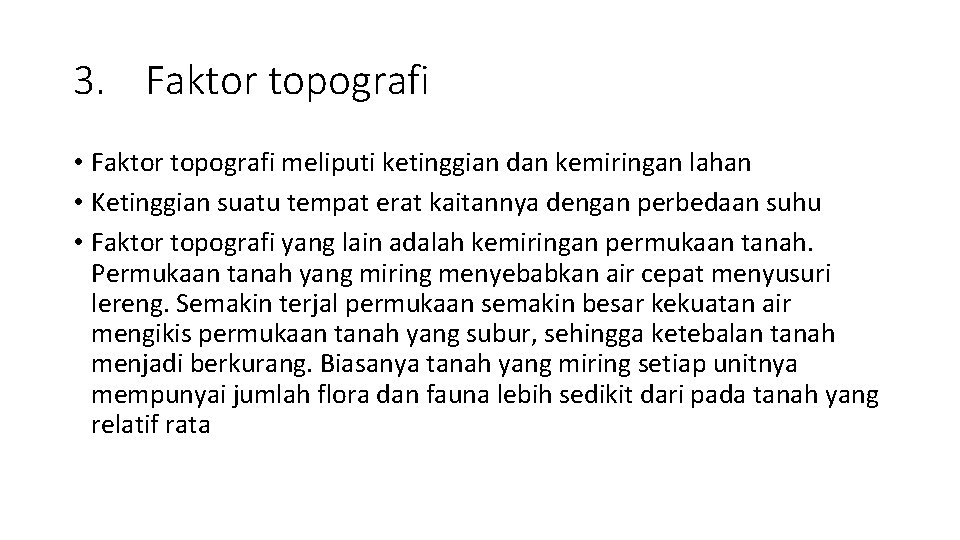 3. Faktor topografi • Faktor topografi meliputi ketinggian dan kemiringan lahan • Ketinggian suatu