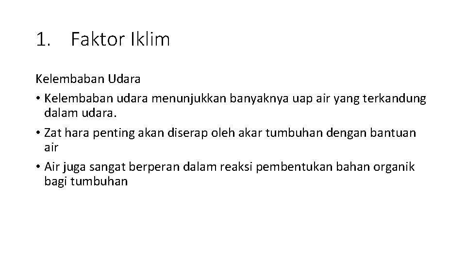 1. Faktor Iklim Kelembaban Udara • Kelembaban udara menunjukkan banyaknya uap air yang terkandung