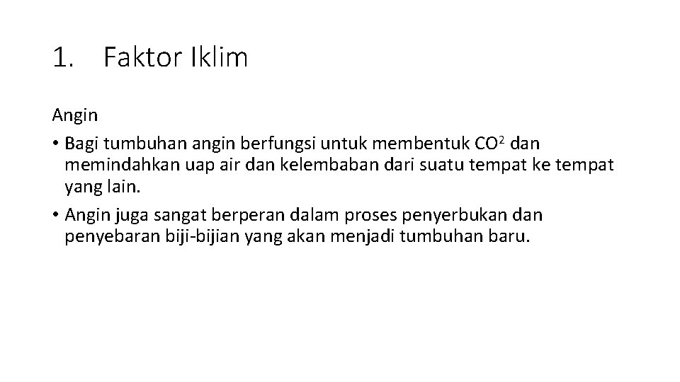 1. Faktor Iklim Angin • Bagi tumbuhan angin berfungsi untuk membentuk CO 2 dan