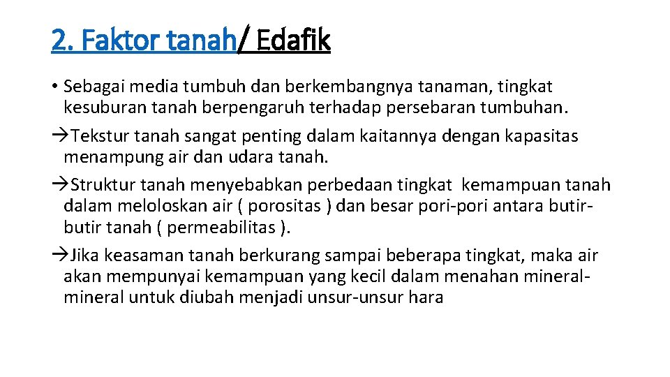 2. Faktor tanah/ Edafik • Sebagai media tumbuh dan berkembangnya tanaman, tingkat kesuburan tanah