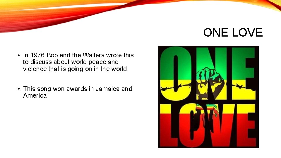 ONE LOVE • In 1976 Bob and the Wailers wrote this to discuss about