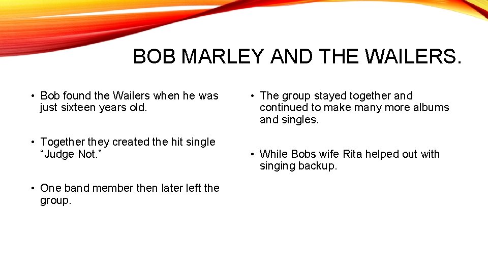 BOB MARLEY AND THE WAILERS. • Bob found the Wailers when he was just