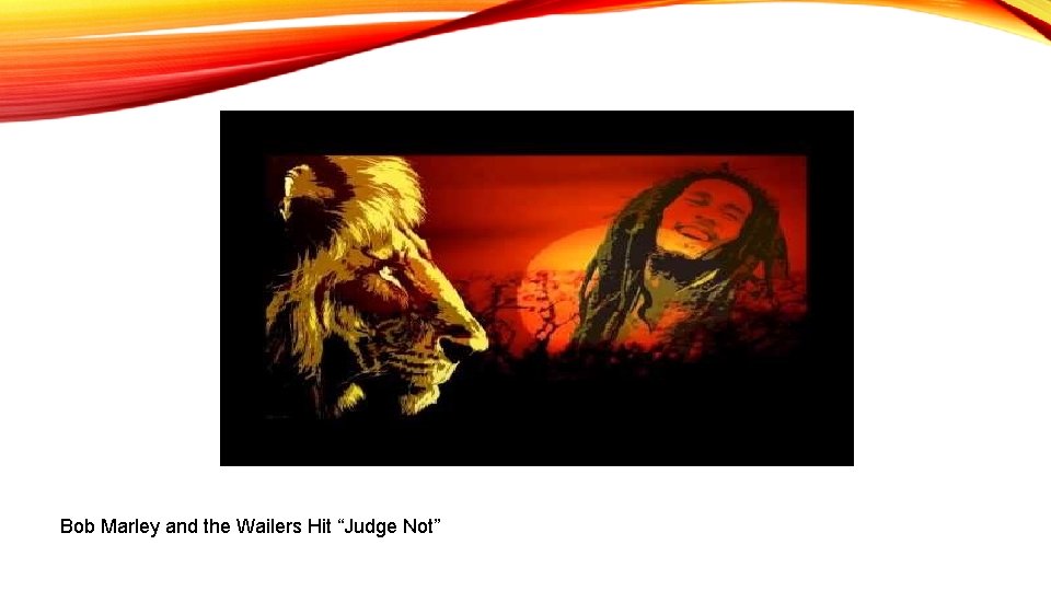 Bob Marley and the Wailers Hit “Judge Not” 