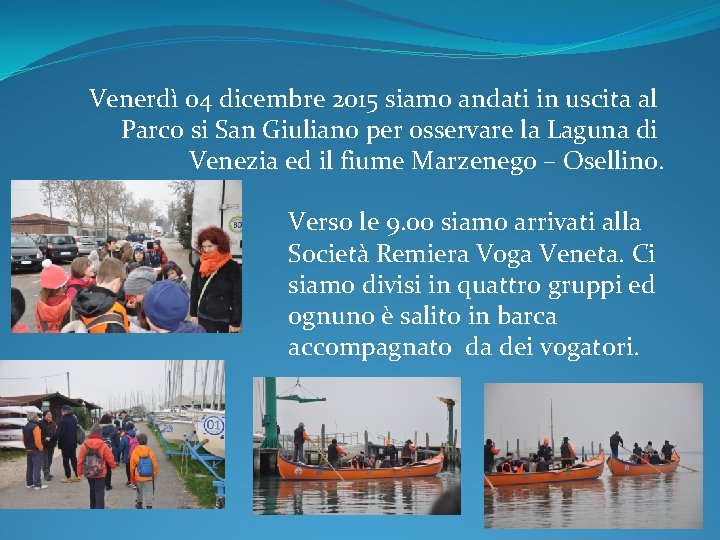 Venerdì 04 dicembre 2015 siamo andati in uscita al Parco si San Giuliano per