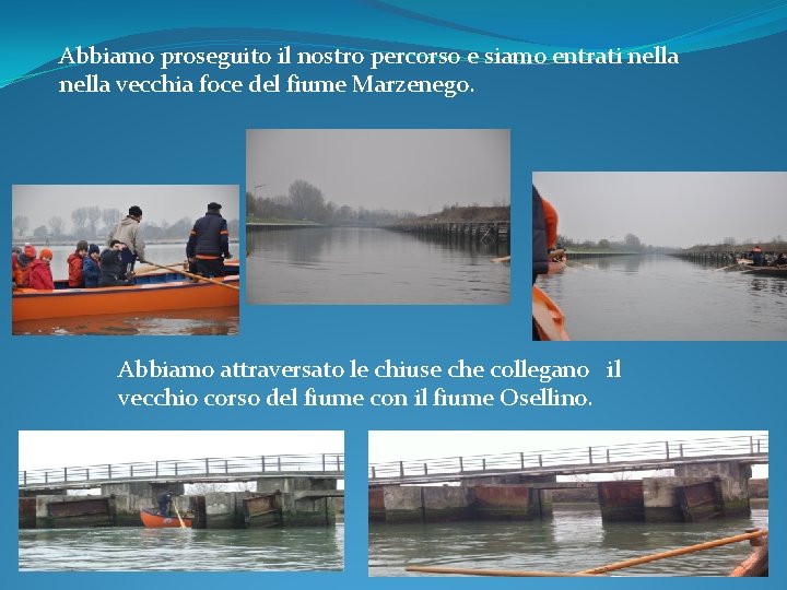 Abbiamo proseguito il nostro percorso e siamo entrati nella vecchia foce del fiume Marzenego.