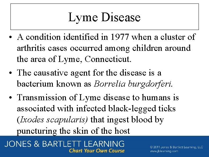 Lyme Disease • A condition identified in 1977 when a cluster of arthritis cases