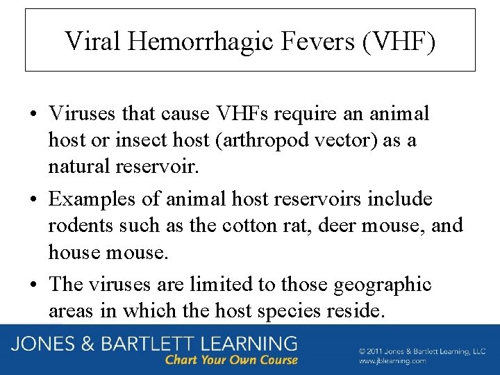 Viral Hemorrhagic Fevers (VHF) • Viruses that cause VHFs require an animal host or