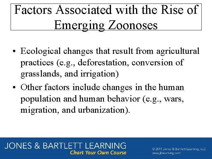 Factors Associated with the Rise of Emerging Zoonoses • Ecological changes that result from
