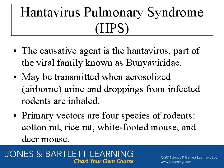 Hantavirus Pulmonary Syndrome (HPS) • The causative agent is the hantavirus, part of the